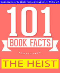 Title: The Heist - 101 Amazing Facts You Didn't Know, Author: G Whiz