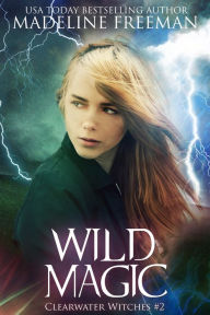 Title: Wild Magic, Author: Madeline Freeman