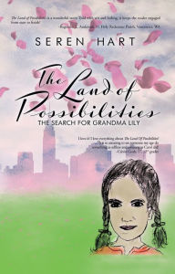 Title: The Land Of Possibilities: The Search For Grandma Lily, Author: Seren Hart