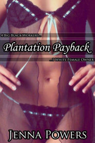 Title: Plantation Payback (Interracial Cuckolding Gangbang Erotica), Author: Jenna Powers