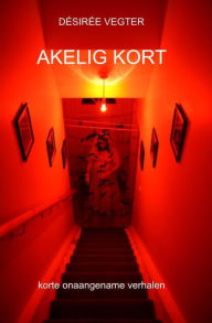 Title: Akelig Kort, Author: Désirée Vegter
