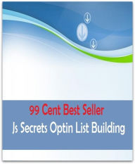 Title: 99 Cent best seller Js Secrets Optin List Building (jra, jrapid, jrc, jre, jrt, jscript, jsdk, json, jsr, jswdk), Author: Resounding Wind Publishing