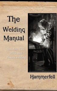 Title: The Welding Manual, Author: Richard Hammerfell