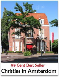 Title: 99 cent best seller Christies In Amsterdam (christianopolis,christiansand,christie,christie's,christie, william henry mahoney,christina,christina, maria,christine,christine marie evert,christingle), Author: Resounding Wind Publishing