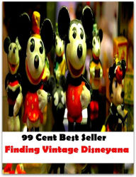 Title: 99 cent best seller Finding Vintage Disneyana (finding,finding nemo,finding of fact,finding of law,finding out,findings,findlater, andrew,findlay,findmysong,findrinny), Author: Resounding Wind Publishing