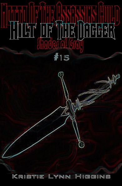 #15 Shades of Gray: Motto Of The Assassins Guild: Hilt Of The Dagger (science fiction mystery action adventure series)