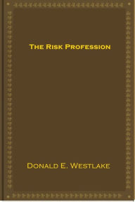 Title: The Risk Profession, Author: Donald E. Westlake