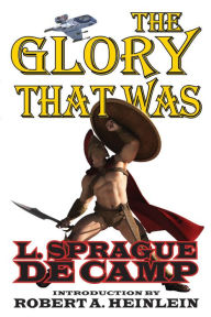 Title: The Glory That Was, Author: L. Sprague de Camp