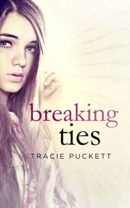 Title: Breaking Ties, Author: Tracie Puckett