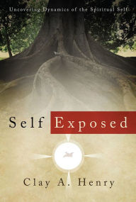 Title: Self Exposed, Author: Clay A. Henry