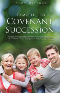 Title: Families in Covenant Succession, Author: Jason Diffner