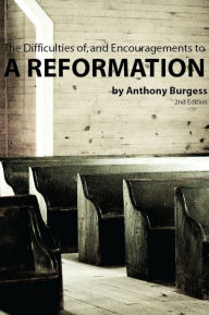 Title: The Difficulties of and the Encouragements to a Reformation, Author: C. Matthew McMahon