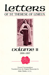 Title: Letters of St. Therese of Lisieux, Volume II: General Correspondence 1890-1897, Author: St. Therese of Lisieux
