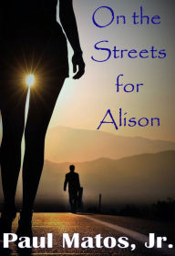 Title: On The Streets For Alison, Author: paul matos