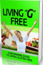 eBook about Diet - Living G Free - Read on to discover exactly what this one simple change in your diet is, and how it can positively change your life , Weight Loss eBook..
