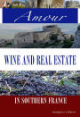 Amour, Wine and Real Estate in Southern France