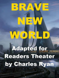 Title: Brave New World - Readers Theater, Author: Charles Ryan