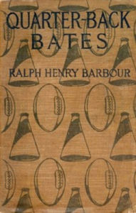 Title: Quarter-Back Bates, Author: Ralph Henry Barbour