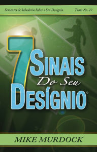 Title: 7 Sinais do Seu Desígnio, Sementes de Sabedoria Sobre o Seu Desígnio, Tema 22, Author: Mike Murdock