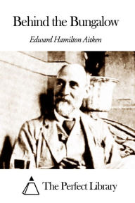 Title: Behind the Bungalow, Author: Edward Hamilton Aitken
