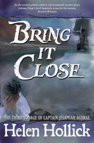 Title: Bring it Close, Author: Helen Hollick