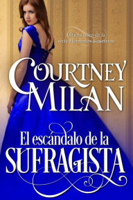 Title: El escándalo de la sufragista, Author: Courtney Milan