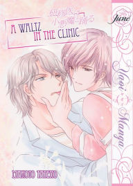 Title: A Waltz in the Clinic (Yaoi Manga), Author: Makoto Tateno