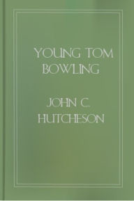 Title: Young Tom Bowling, Author: J.C. Hutcheson