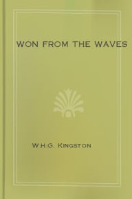 Title: Won from the Waves, Author: W.H.G. Kingston