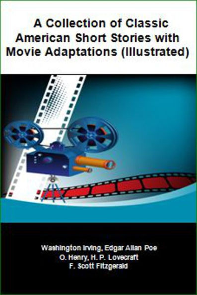A Collection of Classic American Short Stories with Movie Adaptations (Illustrated)
