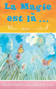 Title: La Magie est là, Author: Dr. Neophytos Papaneophytou