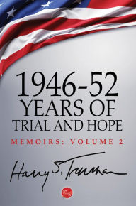 Title: 1946-52: Years of Trial and Hope, Author: Harry S. Truman