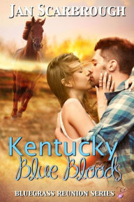 Title: Kentucky Blue Bloods (Contemporary Romance) (Bluegrass Reunion Series, Book Eight) by Jan Scarbrough, Author: Jan Scarbrough