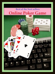 Title: Multimedia: Best of the Best Sellers Online Poker Game ( Game, play, pastime, amusement, artistry, trifling, sport, show, exhibition, match, quiz), Author: Resounding Wind Publishing