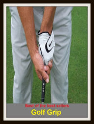 Title: Golf: Golf Grip, Author: Resounding Wind Publishing