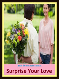 Title: Best of the Best Sellers Surprise Your Love ( love, loving, amour, attachment, endearment, fancy, affection, fondness, endearment, loving ), Author: Resounding Wind Publishing