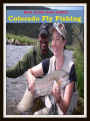 Outdoor Sports: Colorado Fly Fishing (go fishing, angle, cast, trawl, troll, seine, angling, trawling, trolling, seining, ice fishing, catching fish)