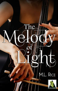 Title: The Melody of Light, Author: M.L. Rice