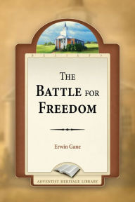 Title: The Battle For Freedom, Author: Erwin R. Gane