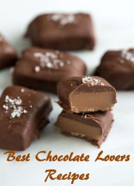 Title: Best Chocolate Lovers Recipes, Author: Ashley Carlson