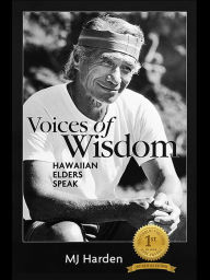 Title: Voices Of Wisdom Hawaiian Elders Speak, Author: MJ Harden