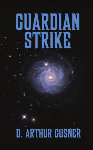 Title: Guardian Strike, Author: D. Arthur Gusner
