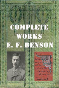 Title: Benson Complete- Crescent and Iron Cross Queen Lucia Miss Mapp Daisy's Aunt Valkyries Vintage Deutschland Uber Allah Dodo Wonders Dodo's Daughter Angel of Pain Blotting Judgment Books Michael Arundel Relentless City Across the Stream Mammon Scarlet and Co, Author: E. F. Benson