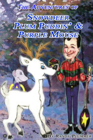 Title: Adventures of Snowdeer, Plum Puddin' & Purple Mouse, Author: Randy Plummer