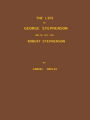 The Life of George Stephenson and of his Son Robert Stephenson