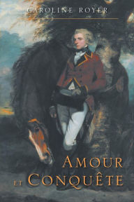 Title: Amour et Conquete, Author: Caroline Royer