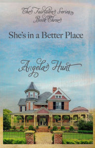 Title: She's in a Better Place, Author: Angela Hunt