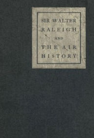 Title: Sir Walter Raleigh and the Air History, Author: Henry Albert Jones