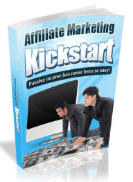 Title: Affiliate Marketing Kickstart - Passive Income has Never Been so Easy!, Author: Joye Bridal