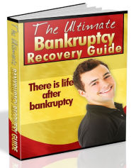 Title: The Ultimate Bankruptcy Recovery Guide - There is life after bankruptcy, Author: Joye Bridal